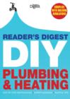 Image for Reader&#39;s Digest DIY plumbing &amp; heating  : step by step instructions, expert guidance, helpful tips