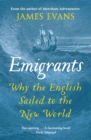 Image for Emigrants  : why the English sailed to the New World