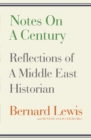 Image for Notes on a century  : reflections of a Middle East historian