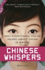 Image for Chinese whispers  : why everthing you&#39;ve heard about China is wrong