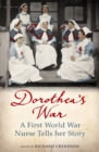 Image for Dorothea&#39;s war  : a First World War nurse tells her story
