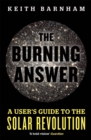 Image for The burning answer  : a user&#39;s guide to the solar revolution