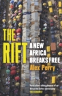 Image for The rift  : a new Africa breaks free