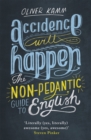 Image for Accidence will happen  : the non-pedantic guide to English