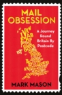 Image for Mail obsession  : a journey round Britain by postcode