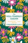 Image for The well-tempered garden  : the timeless classic that no gardener should be without