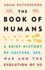 Image for The book of humans  : a brief history of culture, sex, war and the evolution of us