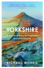 Image for Yorkshire  : a lyrical history of England&#39;s greatest county