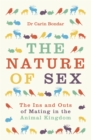 Image for The nature of sex  : the ins and outs of mating in the animal kingdom
