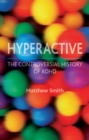 Image for Hyperactive: the controversial history of ADHD : 57734