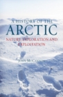 Image for A history of the Arctic: nature, exploration and exploitation : 44314