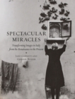 Image for Spectacular miracles  : transforming images in Italy, from the Renaissance to the present