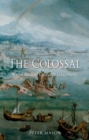 Image for The colossal: from ancient Greece to Giacometti