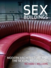Image for Sex and buildings: modern architecture and the sexual revolution : 45175