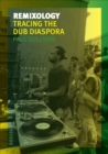 Image for Remixology  : tracing the dub diaspora