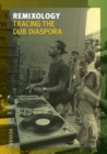 Image for Remixology: tracing the dub diaspora