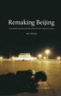 Image for Remaking Beijing  : Tiananmen Square and the creation of a political space