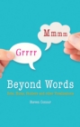 Image for Beyond words: sobs, hums, stutters and other vocalizations