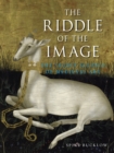 Image for The riddle of the image: the secret science of medieval art