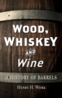 Image for Wood, Whiskey and Wine
