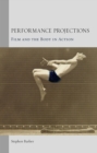 Image for Performance projections  : film and the body in action
