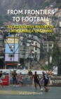 Image for From frontiers to football: an alternative history of Latin America since 1800