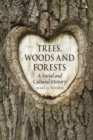 Image for Trees, woods and forests: a social and cultural history