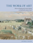 Image for The work of art: plein air painting and artistic identity in nineteenth-century France : 48338