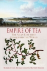 Image for Empire of tea  : the Asian leaf that conquered the world