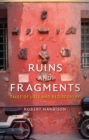 Image for Ruins and fragments: tales of loss and rediscovery
