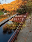 Image for The making of place  : modern and contemporary gardens