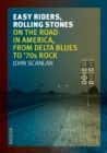 Image for Easy riders, rolling stones: on the road in America, from delta blues to 70s rock
