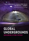 Image for Global undergrounds  : exploring cities within