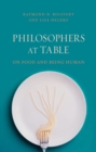 Image for Philosophers at table  : on food and being human