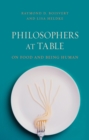 Image for Philosophers at table: on food and being human : 56217