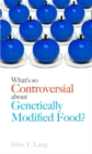 Image for What&#39;s So Controversial About Genetically Modified Food?