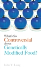 Image for What&#39;s so controversial about genetically modified food?
