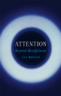 Image for Attention: beyond mindfulness