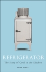 Image for Refrigerator: the story of cool in the kitchen