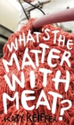 Image for What&#39;s the matter with meat?