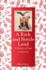 Image for A rich and fertile land  : a history of food in America