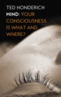 Image for Mind: your consciousness is what?