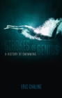 Image for Strokes of genius: a history of swimming