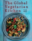 Image for The global vegetarian kitchen  : cook global, source local