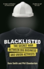 Image for Blacklisted  : the secret war between big business and union activists
