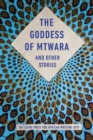 Image for The Goddess of Mtwara and Other Stories