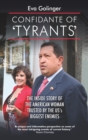 Image for Confidante of tyrants  : the inside story of the American woman trusted by the US&#39; biggest enemies
