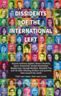 Image for Dissidents of the international left  : interviews with Anthony Appiah, Noam Chomsky, Anabel Hernandez, George Monbiot, Michael Walzer and 60 other radical thinkers