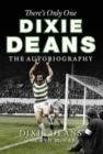 Image for There&#39;s only one Dixie Deans  : the autobiography