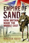 Image for Empire of sand  : how Britain made the Middle East